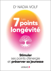 Les 7 Points de la longévité : Stimuler ses points d'énergie et préserver sa jeunesse