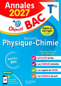 Objectif bac : Spécialité Physique-Chimie - Terminale - Annales : Sujets & corrigés (édition 2027)