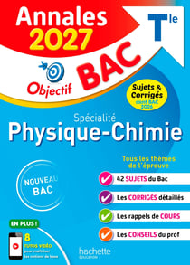 Objectif bac : Spécialité Physique-Chimie - Terminale - Annales : Sujets & corrigés (édition 2027)