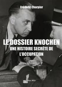 Le dossier Knochen, une histoire secrète de l'occupation