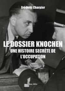 Le dossier Knochen, une histoire secrète de l'occupation