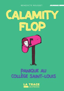 Calamity Flop Tome 3 : Panique au collège