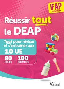 Réussir tout le DEAP en 80 fiches de révision et 100 entrainements - Pour les auxiliaires de puériculture : IFAP - 5 blocs de compétences - Modules 1 à 10