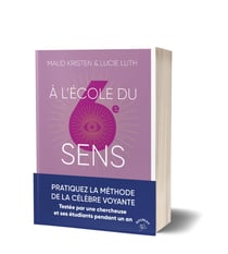 À l'école du 6e sens : Pratiquez la méthode de la célèbre voyante Testée par une chercheuse et ses étudiants pendant un an