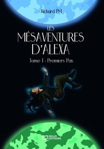 Les Mésaventures d'Alexa Tome 1 : Premiers Pas