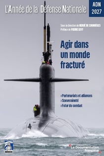 L'Année de la Défense Nationale - ADN 2027 : Agir dans un monde fracturé