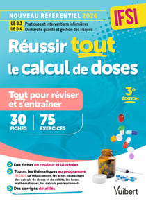 Réussir tout le calcul de doses en 30 fiches de révision et 75 entraînements : Nouveau référentiel 2026 : UE B.3 Pratiques et interventions infirmières - UE B.4 Démarche qualité et gestion des risques