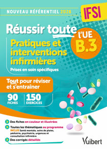 Réussir toute l'UE : B.3 : Pratiques et interventions infirmières - 90 fiches de révision - 150 entraînements - Nouveau référentiel 2026