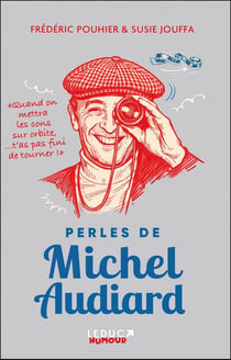 Perles de Michel Audiard édition collector : «Quand on mettra les cons sur orbite, ...t'as pas fini de tourner !»