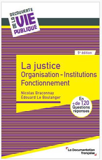 La justice : Organisation - Institutions - Fonctionnement