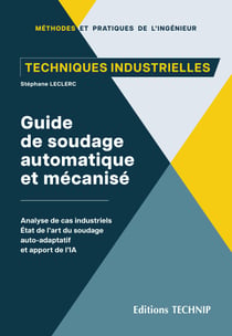 Guide de soudage automatique et mécanisé : Analyse de cas industriels. État de l'art du soudage auto-adaptatif et apport de l'IA