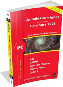 Annales des concours : PC Mathématiques et Informatique : concours e3a CCINP Mines Centrale Polytechnique (édition 2026)