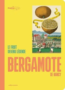 Bergamote de Nancy : Le fruit devenu légende