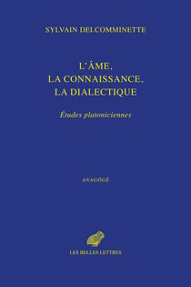 L'âme, la connaissance, la dialectique : Èudes platoniciennes