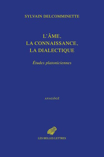 L'âme, la connaissance, la dialectique : Èudes platoniciennes