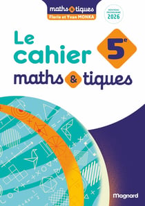 Maths & tiques : 5e : Cahier élève (édition 2026)