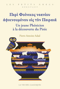 / Un jeune Phénicien à la découverte du Pirée : Niveau débutant