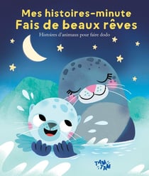 Mes histoires-minute Fais de beaux rêves