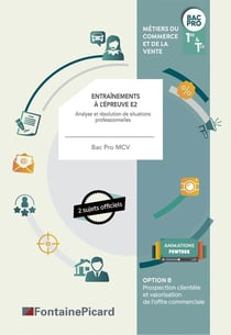 Option B Bac Pro, métiers du commerce et de la vente : Entrainements épreuve EP2 analyse et résolution de situations professionnelles