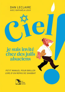 Ciel, je suis invité chez des juifs alsaciens : Petit manuel pour briller lors d'un repas de shabbat