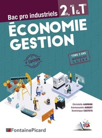 Economie gestion, 2de, 1re, Tle Bac Pro industriels (4e édition)