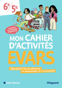 Mon cahier d'activités : EVARS - Éducation à la vie affective et relationnelle, et à la sexualité - 6e, 5e