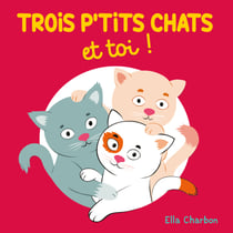 Trois p'tits chats et toi !