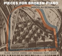 Pieces for Broken Piano - Playing Terry Riley, Philip Glass, Elliott Sharp