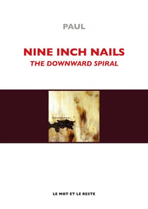 Nine inch nails : The downward spiral