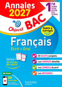 Objectif bac : Français écrit + oral - 1res STMG - STI2D - ST2S - STL - STD2A - STHR - Annales - Sujets & corrigés (édition 2027)