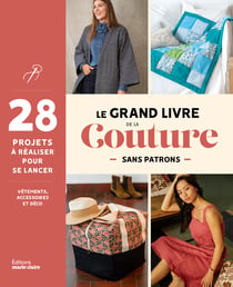 Le grand livre de la couture sans patron : 30 modèles sans patron à coudre pour se lancer