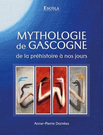 Mythologie de Gascogne : De la préhistoire jusqu'à nos jours
