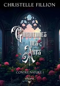 Contre-nature - 1 - Gardiennes des Arts : Gardiennes des Arts