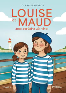 Louise et Maud, une croisière de rêve Tome 1