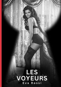 Les Voyeurs : Nouvelles Érotiques de Sexe Tabou pour Adultes