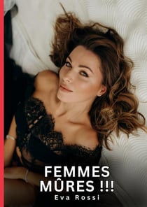 Femmes Mûres !!! : Nouvelles Érotiques de Sexe Tabou pour Adultes