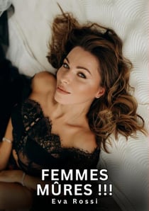 Femmes Mûres !!! : Nouvelles Érotiques de Sexe Tabou pour Adultes