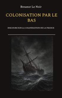 Colonisation par le bas : Discours sur la colonisation de la France