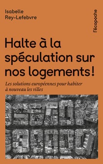 Halte à la spéculation sur nos logements : Les solutions pour habiter à nouveau les villes