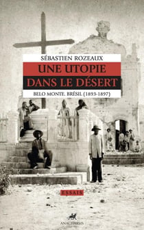 Une utopie dans le désert : Belo Monte, Brésil (1893-1897)