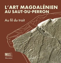L'art magdalénien du Saut-du-Perron : Au fil du trait