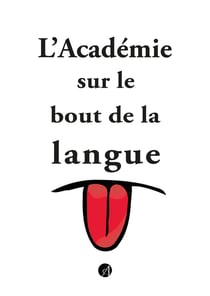 L'Académie sur le bout de la langue