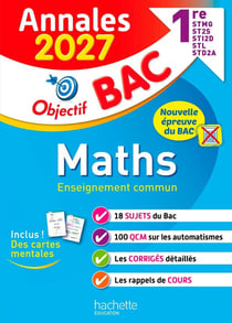 Objectif bac : Maths Enseignement commun - 1res STMG - ST2S - STI2D - STL - STD2A - Annales (édition 2027)