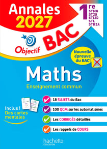 Objectif bac : Maths Enseignement commun - 1res STMG - ST2S - STI2D - STL - STD2A - Annales (édition 2027)