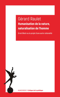 Humanisation de la nature, naturalisation de l'homme : Ernst Bloch ou le proet d'une autre rationalité