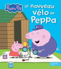 Peppa Pig : Le nouveau vélo de Peppa