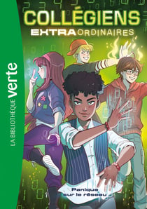 Collégiens extraordinaires Tome 2 : Panique sur le réseau