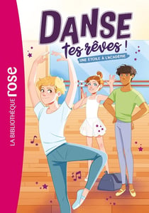 Danse tes rêves ! Tome 3 : Une étoile à l'académie