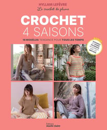 Le Crochet au fil des saisons : 16 modèles crochetés pour tous les temps