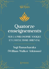 Quatorze enseignements sur la philosophie yogique et l'occultisme oriental